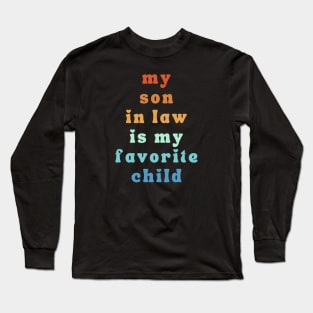 My Son In Law Is My Favorite Child Long Sleeve T-Shirt